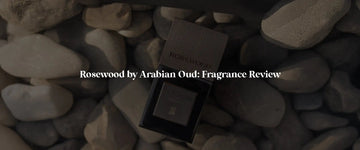 Rosewood by Arabian Oud: A Journey into Exotic Luxury - RareScents