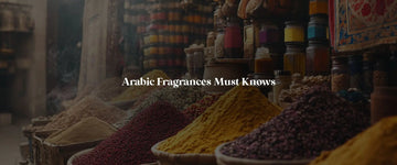 Things You Need to Know About the Enchanting World of Arabic Fragrances - RareScents