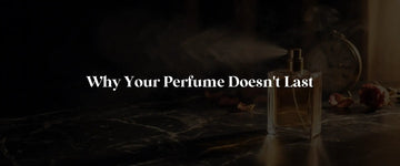 Why Your Perfume Doesn't Last: 7 Common Mistakes and How to Fix Them - RareScents